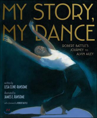 My Story, My Dance: Robert Battle&#39;s Journey to Alvin Ailey