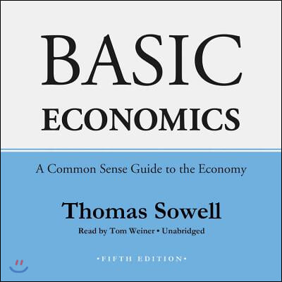 Basic Economics, Fifth Edition Lib/E: A Common Sense Guide to the Economy