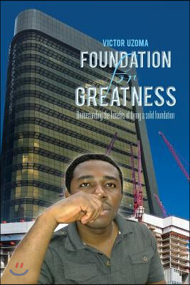 Foundation for Greatness: Understanding the benefits of laying a solid foundation.