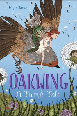 Oakwing, 1: A Fairy&#39;s Tale