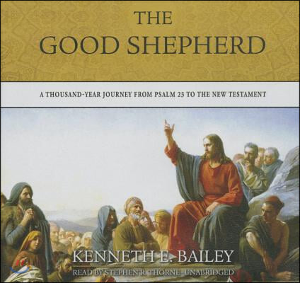 The Good Shepherd Lib/E: A Thousand-Year Journey from Psalm 23 to the New Testament