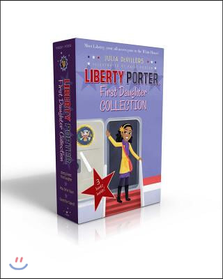 Liberty Porter, First Daughter Collection (Boxed Set): Liberty Porter, First Daughter; New Girl in Town; Cleared for Takeoff