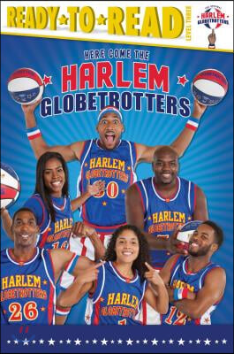 Here Come the Harlem Globetrotters: Ready-To-Read Level 3