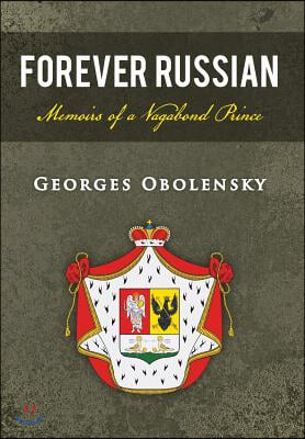 Forever Russian: Memoirs of a Vagabond Prince