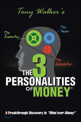 The 3 Personalities of Money: A Breakthrough Discovery Inmind Over Money