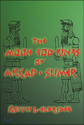 The Moon God Kings of Akkad and Sumer