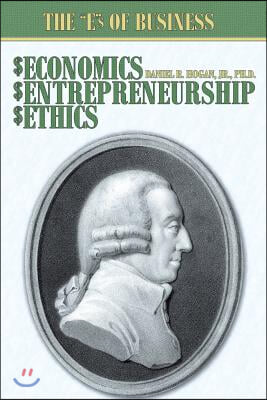 $Economics, $Entrepreneurship, $Ethics: The &quot;E&quot;s of Business