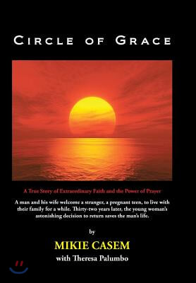 Circle of Grace: A True Story of Extraordinary Faith and the Power of Prayer