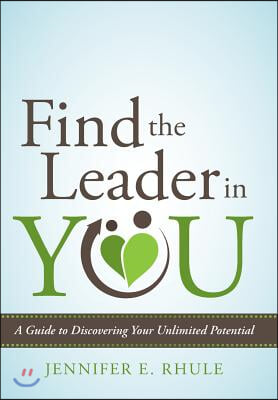 Find the Leader in You: A Guide to Discovering Your Unlimited Potential