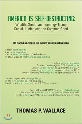 America Is Self-Destructing: Wealth, Greed, and Ideology Trump Common Cause and Social Justice