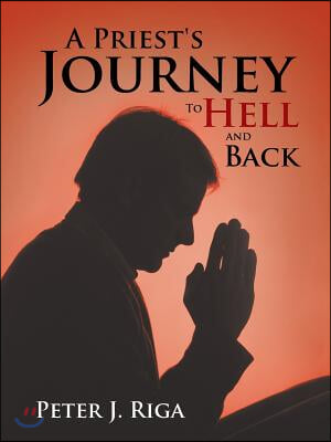 A Priest&#39;s Journey to Hell and Back