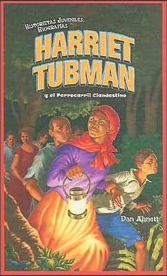 Harriet Tubman Y El Ferrocarril Clandestino (Harriet Tubman and the Underground Railroad) = Harriet Tubman and the Underground Railroad