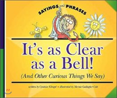 It's As Clear As a Bell! (And Other Curious?things We Say)