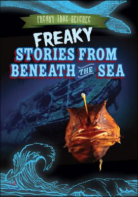 Freaky Stories from Beneath the Sea