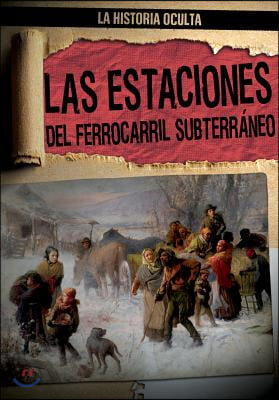 Las Estaciones del Ferrocarril Subterraneo (Depots of the Underground Railroad)