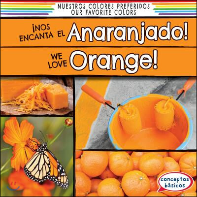 &#161;Nos Encanta El Anaranjado! / We Love Orange!