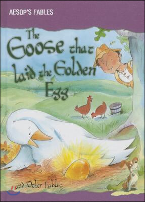 The Goose That Laid the Golden Egg and Other Fables