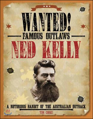 Ned Kelly: A Notorious Bandit of the Australian Outback