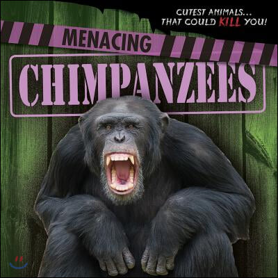 Menacing Chimpanzees