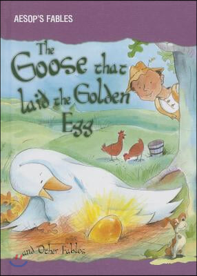 The Goose That Laid the Golden Egg and Other Fables