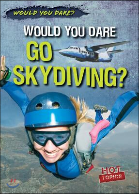 Would You Dare Go Skydiving?