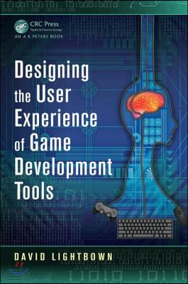 Designing the User Experience of Game Development Tools