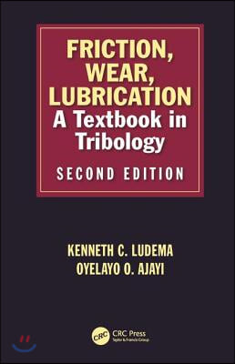 Friction, Wear, Lubrication: A Textbook in Tribology, Second Edition