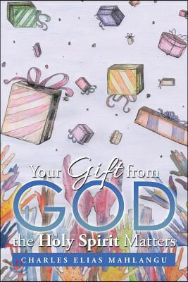 Your Gift from God the Holy Spirit Matters