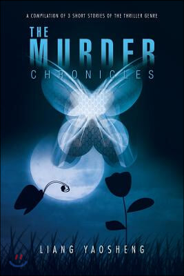 The Murder Chronicles: A Compilation of 3 Short Stories of the Thriller Genre