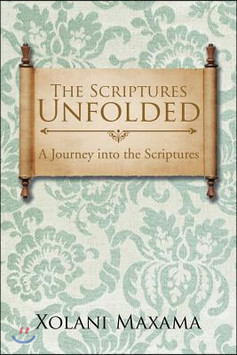 The Scriptures Unfolded: A Journey into the Scriptures