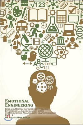 Emotional Engineering: Cure and Mental Empowerment Through Intrapersonal Communication based on Handwriting Analysis with Graphotherapies