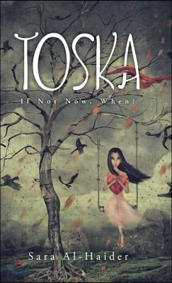 Toska: If Not Now, When?