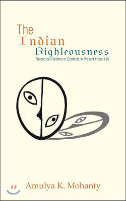 The Indian Righteousness: Theoretical Patterns of Conflicts in Present Indian Life