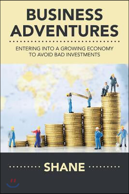 Business Adventures: Entering into a Growing Economy to Avoid Bad Investments