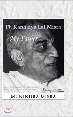 PT. Kanhaiya Lal Misra - My Father