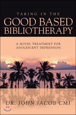 Taking in the Good Based Bibliotherapy: A Novel Treatment for Adolescent Depression