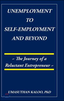 Unemployment to Self-Employment and Beyond: The Journey of a Reluctant Entrepreneur