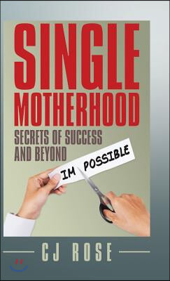 Single Motherhood: Secrets of Success and Beyond