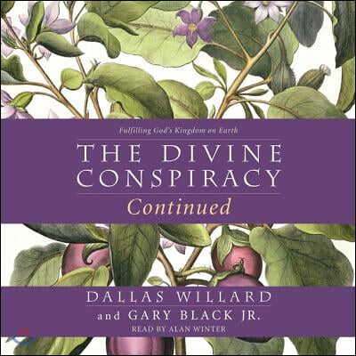 The Divine Conspiracy Continued Lib/E: Fulfilling God's Kingdom on Earth