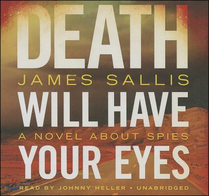 Death Will Have Your Eyes: A Novel about Spies