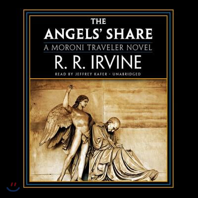 The Angels&#39; Share: A Moroni Traveler Novel