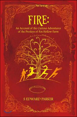 Fire: An Account of the Curious Adventures of the Presleys of Fox Hollow Farm: Volume 1