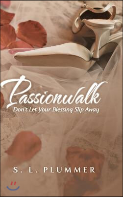 Passionwalk: Don&#39;t Let Your Blessing Slip Away