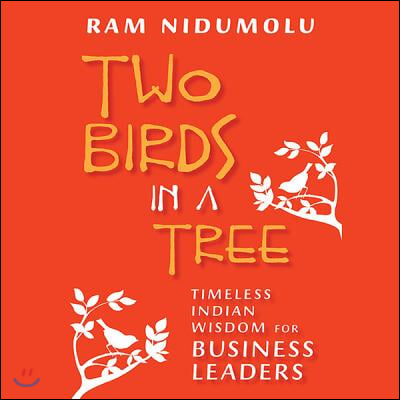 Two Birds in a Tree Lib/E: Timeless Indian Wisdom for Business Leaders