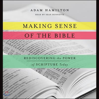 Making Sense of the Bible Lib/E: Rediscovering the Power of Scripture Today