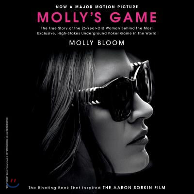 Molly&#39;s Game: From Hollywood&#39;s Elite to Wall Street&#39;s Billionaire Boys Club, My High-Stakes Adventure in the World of Underground Po