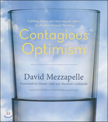 Contagious Optimism: Uplifting Stories and Motivational Advice for Positive Forward Thinking