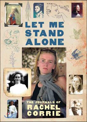 Let Me Stand Alone: The Journals of Rachel Corrie