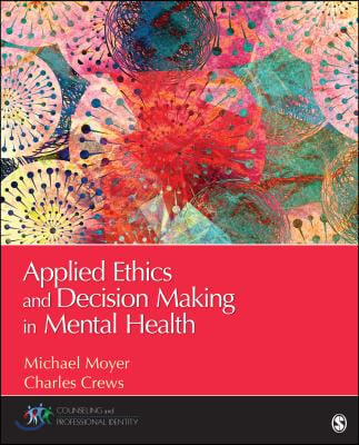 Applied Ethics and Decision Making in Mental Health