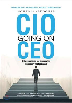 CIO Going on CEO: A Success Guide for Information Technology Professionals